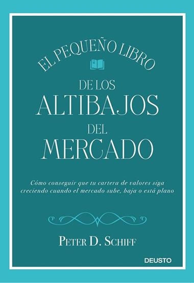 EL PEQUEÑO LIBRO DE LOS ALTIBAJOS DEL MERCADO | 9788423429752 | PETER D. SCHIFF