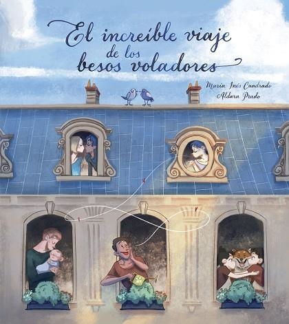 EL INCREIBLE VIAJE DE LOS BESOS VOLADORES | 9788448851675 | ALDARA PRADO & MARIA INES CUADRADO