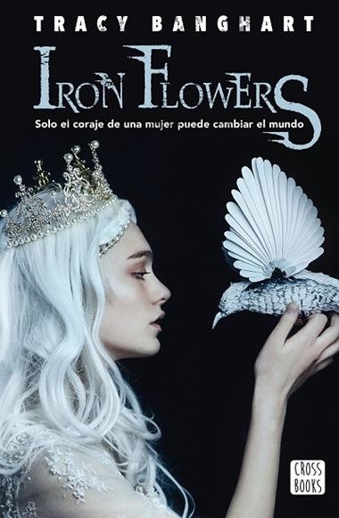 IRON FLOWERS | 9788408195306 | TRACY BANGHART