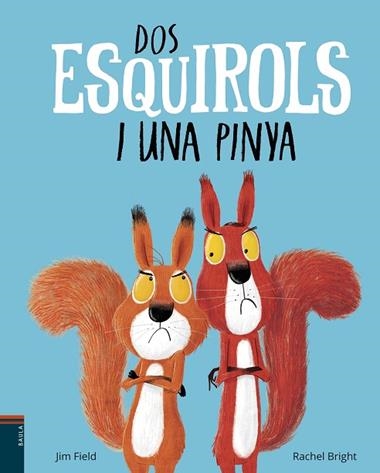 DOS ESQUIROLS I UNA PINYA | 9788447937400 | RACHEL BRIGHT & JIM FIELD