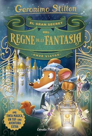 EL GRAN SECRET DEL REGNE DE LA FANTASIA ONZE VIATGE | 9788491376309 | GERONIMO STILTON