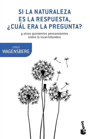 SI LA NATURALEZA ES LA RESPUESTA CUAL ERA LA PREGUNTA? | 9788490665770 | JORGE WAGENSBERG