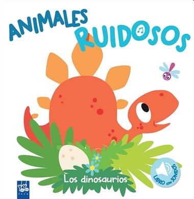 ANIMALES RUIDOSOS LOS DINOSAURIOS | 9788408193401 | YOYO
