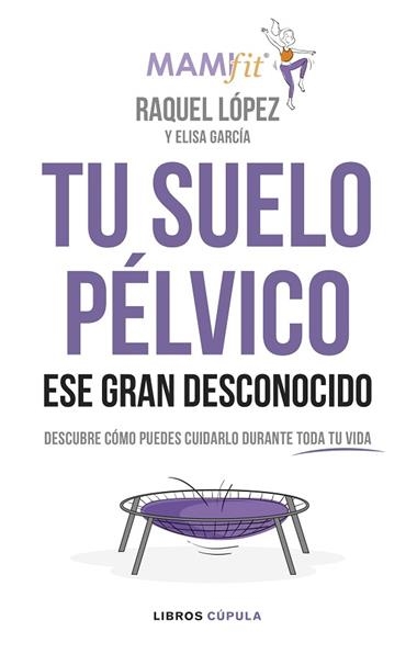 TU SUELO PELVICO ESE GRAN DESCONOCIDO | 9788448024321 | RAQUEL LOPEZ ALVAREZ
