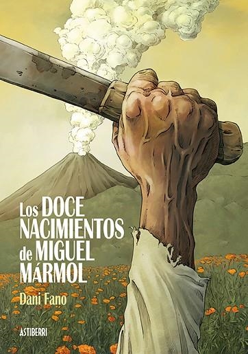 LOS DOCE NACIMIENTOS DE MIGUEL MARMOL | 9788416880850 | DANI FANO