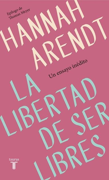LA LIBERTAD DE SER LIBRES | 9788430622313 | HANNAH ARENDT