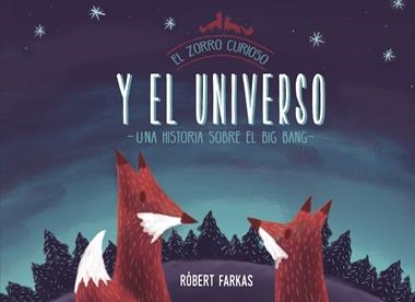 EL ZORRO CURIOSO Y EL UNIVERSO UN LIBRO SOBRE EL BIG BANG | 9788448851439 | ROBERT FARKAS