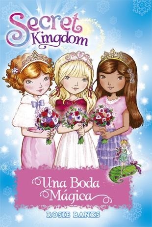 SECRET KINGDOM UNA BODA MAGICA | 9788424662103 | ROSIE BANKS