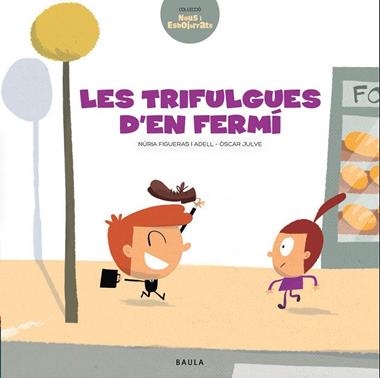 LES TRIFULGUES D'EN FERMI | 9788447937462 | NURIA FIGUERAS ADELL & OSCAR JULVE