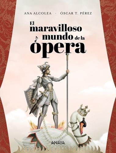 EL MARAVILLOSO MUNDO DE LA OPERA | 9788469847343 | ANA ALCOLEA & OSCAR T. PEREZ