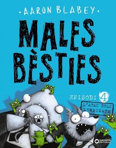 MALES BESTIES EPISODI 04 L'ATAC DELS ZOMBIGATS | 9788448946647 | AARON BLABEY