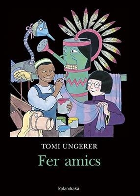 FER AMICS | 9788416804610 | TOMI UNGERER