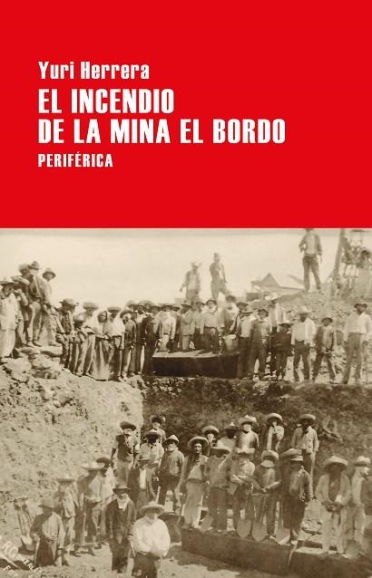 EL INCENDIO EN LA MINA EL BORDO | 9788416291748 | YURI HERRERA