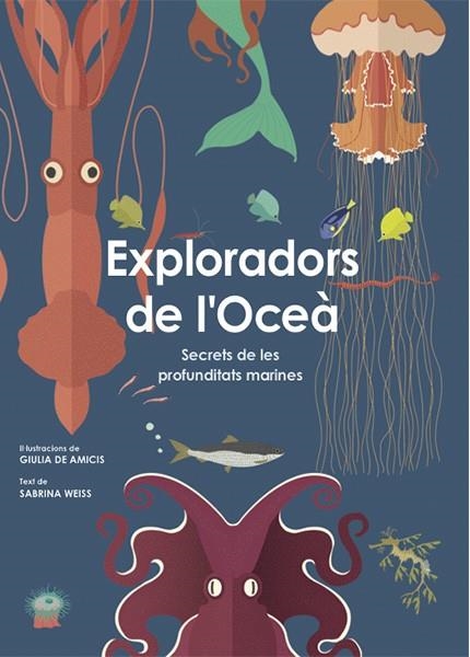 EXPLORADORS DE L'OCEA | 9788468258829 | GIULIA DE AMICIS & SABRINA WEISS