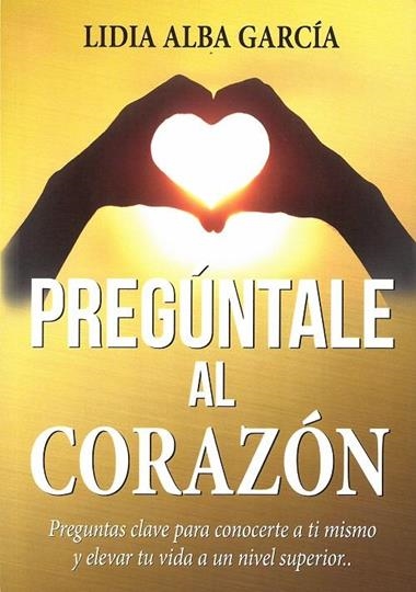 PREGUNTALE AL CORAZON | 9788409012947 | LIDIA ALBA GARCIA