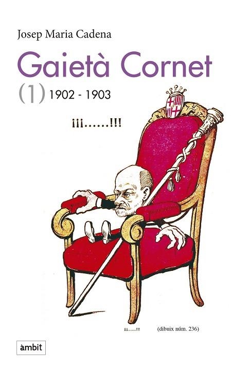 ELS DIBUIXANTS DEL CU-CUT 01 GAIETA CORNET 1902 1903 | 9788496645479 | JOSEP MARIA CADENA