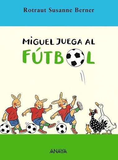 MIGUEL JUEGA AL FUTBOL | 9788466752237 | ROTRAUT SUSANNE BERNER