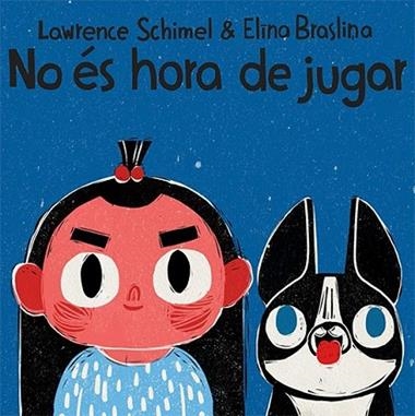 NO ES HORA DE JUGAR | 9788417319427 | LAWRENCE SCHIMEL & ELINA BRASLINA