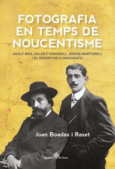 FOTOGRAFIA EN TEMPS DE NOUCENTISME | 9788484962595 | JOAN BOADAS I RASET