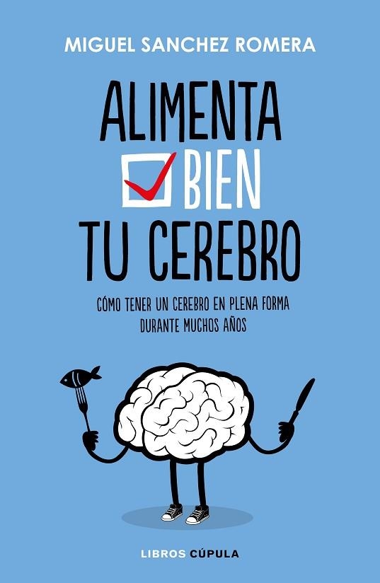 ALIMENTA BIEN TU CEREBRO | 9788448023386 | MIGUEL SANCHEZ ROMERA