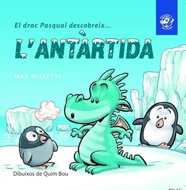 EL DRAC PASQUAL DESCOBREIX L'ANTÀRTIDA | 9788493414627 | MAX OLIVETTI