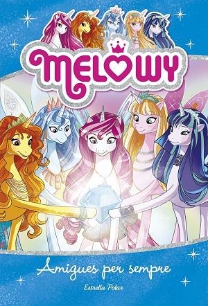 MELOWY 12 AMIGUES PER SEMPRE | 9788491376644 | DANIELLE STAR