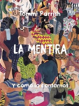 LA MENTIRA Y COMO LA CONTAMOS | 9788416880942 | TOMMI PARRISH