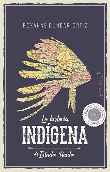 LA HISTORIA INDIGENA DE ESTADOS UNIDOS | 9788494966705 | ROXANNE DUNBAR ORTIZ