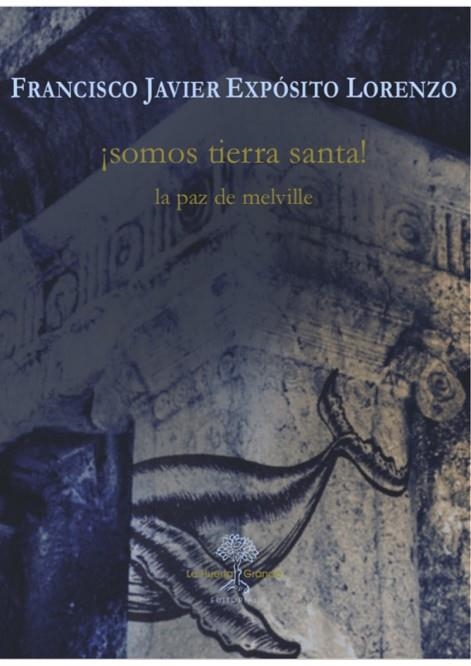 ¡SOMOS TIERRA SANTA! LA PAZ DE MELVILLE | 9788417118419 | FRANCISCO JAVIER EXPOSITO LORENZO
