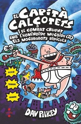CAPITA CALÇOTETS 07 EL CAPITA CALÇOTETS I EL COMBAT CRUENT AMB L'HOMINOIDE MUCOIDE 2 ELS MOCOROBOTS RIDICULS | 9788466145718 | DAV PILKEY