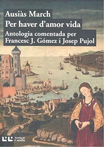 PER HAVER D'AMOR VIDA | 9788472268302 | AUSIAS MARCH