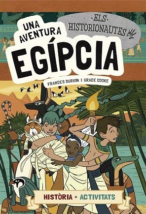 ELS HISTORIONAUTES UNA AVENTURA EGIPCIA | 9788424663742 | FRANCES DURKIN & GRACE COOKE
