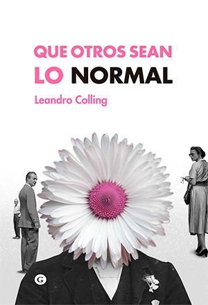 QUE OTROS SEAN LO NORMAL | 9788417319502 | LEANDRO COLLING