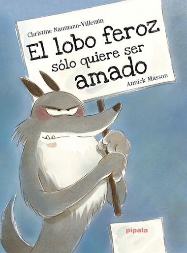 EL LOBO FEROZ SOLO QUIERE SER AMADO | 9788416287406 | CHRISTINE NAUMANN-VILLEMIN & ANNICK MASSON