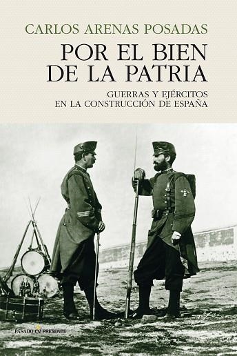 POR EL BIEN DE LA PATRIA | 9788494820885 | CARLOS ARENAS POSADAS