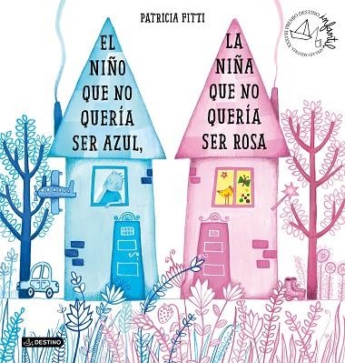 El niño que no queria ser azul la niña que no queria ser rosa | 9788408205364 | Patricia Fitti