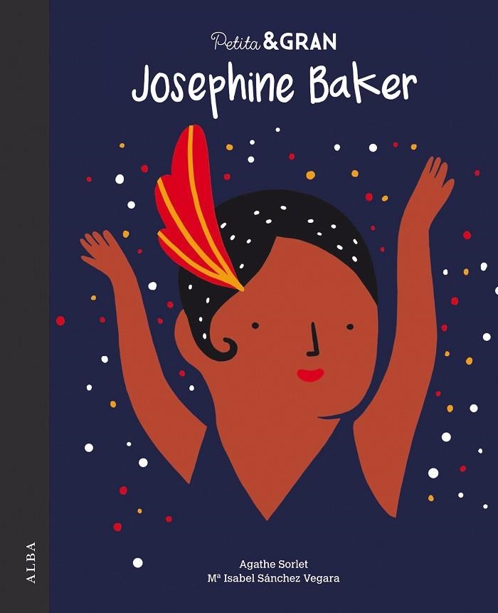 PETITA & GRAN JOSEPHINE BAKER | 9788490655214 | AGATHE SORLET & MA. ISABEL SANCHEZ VEGARA