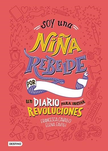 SOY UNA NIÑA REBELDE UN DIARIO PARA INICIAR REVOLUCIONES | 9788408205463 | ELENA FAVILLI & FRANCESCA CAVALLO