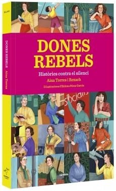 DONES REBELS HISTORIES CONTRA EL SILENCI | 9788416698295 | AINA TORRES I REXACH & HELENA PEREZ GARCIA