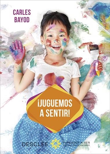 ¡JUGUEMOS A SENTIR! UNA INNOVADORA PEDAGOGIA A TRAVES DE JUEGOS DIDACTICOS DE SENTIR | 9788433030139 | CARLES BAYOD SERAFINI