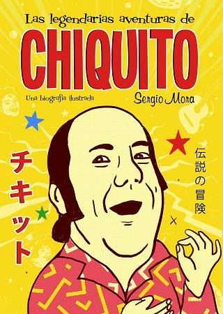 LAS LEGENDARIAS AVENTURAS DE CHIQUITO | 9788499987231 | SERGIO MORA