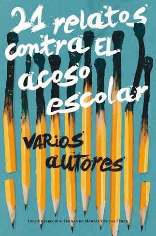 21 RELATOS CONTRA EL ACOSO ESCOLA | 9788491074564 | Alfredo Gómez Cerdá,Espido Freire,Gonzalo Moure Trenor,Jordi Sierra i Fabra,Montserrat del Amo,Ricar