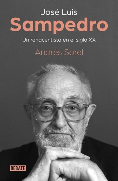 JOSE LUIS SAMPEDRO UN RENACENTISTA EN EL SIGLO XX | 9788499929279 | ANDRES SOREL
