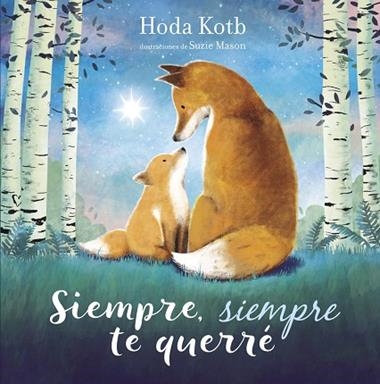 SIEMPRE SIEMPRE TE QUERRE | 9788448852061 | HODA KOTB & SUZIE MASON