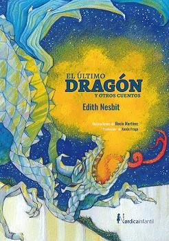 EL ULTIMO DRAGON Y OTROS CUENTOS | 9788417651336 | EDITH NESBIT & ROCIO MARTINEZ