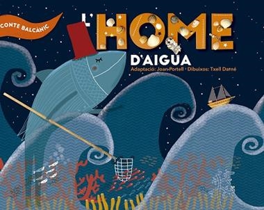 L'HOME D'AIGUA | 9788491910459 | JOAN PORTELL & TXELL DARNE