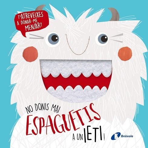 NO DONIS MAI ESPAGUETIS A UN IETI! | 9788499069722 | MAKE BELIEVE & KALI STILEMAN