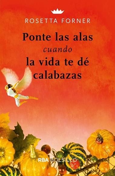 PONTE LAS ALAS CUANDO LA VIDA TE DE CALABAZAS | 9788491872443 | ROSETTA FORNER
