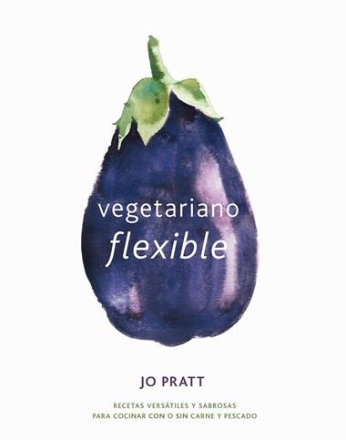 VEGETARIANO FLEXIBLE | 9788416407545 | JO PRATT