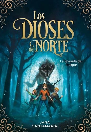 LOS DIOSES DEL NORTE 01 LA LEYENDA DEL BOSQUE | 9788417424343 | JARA SANTAMARIA